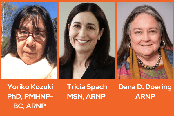 2023 Conference Speakers - Yoriko Kozuki, PhD, PMHNP-BC, ARNP; Tricia Spach, MSN, ARNP; and Dana Dean Doering, ARNP